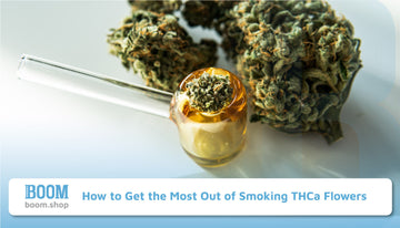 How to Get the Most Out of Smoking THCa Flowers - THCa Flowers for Sale Fort Worth TX